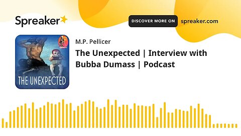 The Unexpected | Interview with Bubba Dumass | Podcast