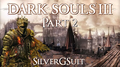 Dark Souls 3: Part 2?