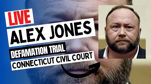 Watch Live: Alex Jones Defamation Trial: Connecticut civil court Day 4
