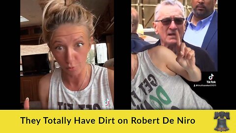 They Totally Have Dirt on Robert De Niro