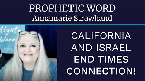 Prophetic Word: California and Israel - End Times Connection!