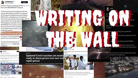 WRITING ON THE WALL? Maui Fires, COVID ROUND 2, AI