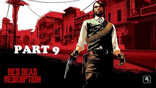 Red Dead Redemption Gameplay - No Commentary Walkthrough Part 9