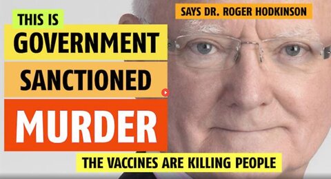 THIS IS GOVERNMENT-SANCTIONED MURDER SAYS DR. ROGER HODKINSON