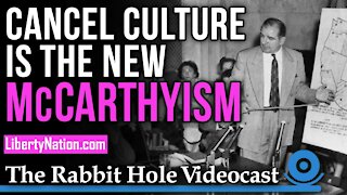 Cancel Culture Is The New McCarthyism – Rabbit Hole Videocast