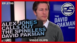 ALEX JONES CALLS OUT THE SPINELESS DAVID PAKMAN