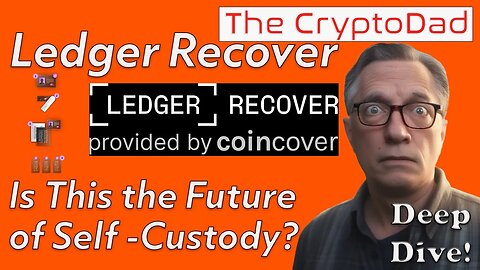 Ledger Recover Service: Coming Soon to a Wallet Near You! Deep Dive Discussion
