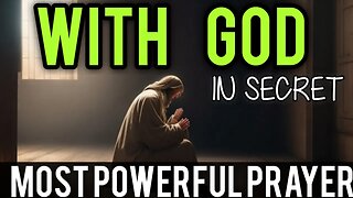 Alone with Jesus - Prayer Made in Secret | Strengthen Your Faith