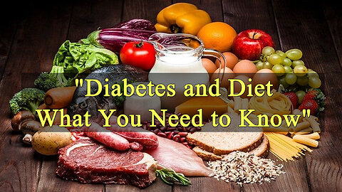 "Diabetes and Diet: What You Need to Know"