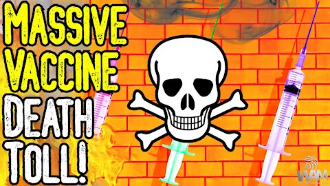 MASSIVE Vaccine Death Toll! - NEW Side Effects Reported As Deaths SKYROCKET!