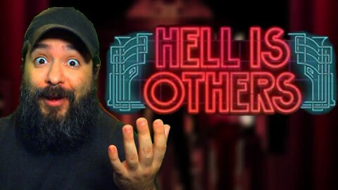 Hell is Others! WHAT A WEIRD GAME!