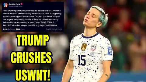 President Donald Trump CRUSHES the WOKE USWNT & Megan Rapinoe For AMERICA HATING in World Cup LOSS!