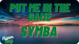 Symba - Put Me In The Game(LYRICS)