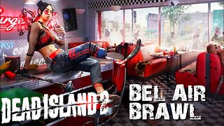 DEAD ISLAND 2 - BEL AIR BRAWL