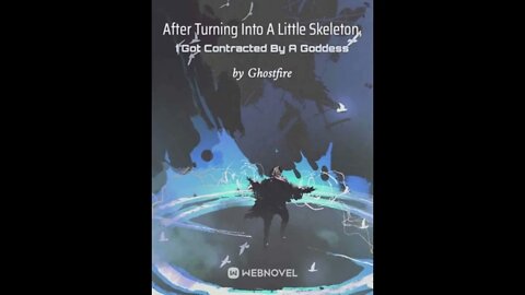 After Turning Into A Little Skeleton, I Got Contracted By A Goddess-Chapter 1-50 Audio Book English