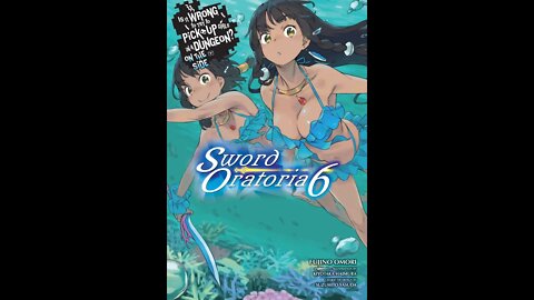 Is It Wrong to Try to Pick Up Girls in a Dungeon On the Side Sword Oratoria Vol. 6