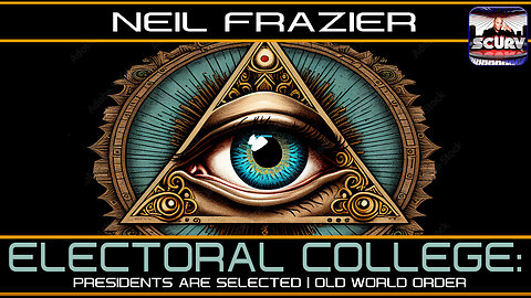 ELECTORAL COLLEGE: PRESIDENTS ARE SELECTED | OLD WORLD ORDER | NEIL FRAZIER