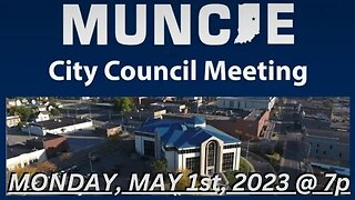 "Muncie City Council Meeting (05.01.23 - 7p)" | Bilbrey LIVE!