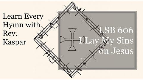 LSB 606 I Lay My Sins on Jesus ( Lutheran Service Book )