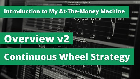 Introduction to My At-The-Money Machine | v2 | Continuous Wheel Strategy | Spreadsheet Alternative