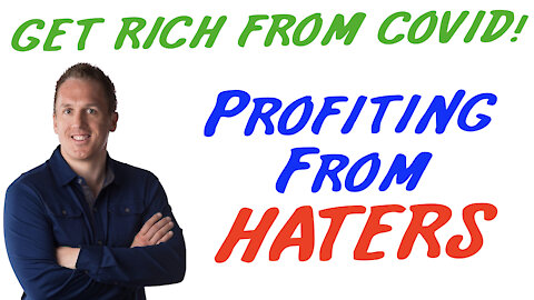 12/15/20 GETTING RICH FROM COVID: Profiting From Haters