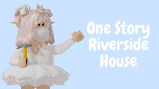 One Story Riverside House | Bloxburg