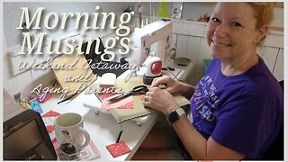 Morning Musings, Aug 21, 2023. Stitch with Me! A New Table Runner and Aging Parents