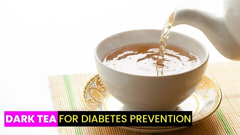 Dark Tea & Diabetes Prevention | Future Technology & Science News 351