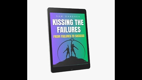 KISSING THE FAILURES: FROM FAILURES TO SUCCESS PART: INTRODUCTION