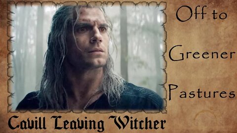 Henry Cavill Has Left The Witcher | Off to GREENER PASTURES?