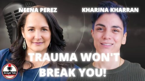 Trauma Won't Break You with Kharina Kharran