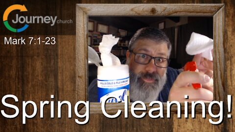 Spring Cleaning! Mark 7:1-23