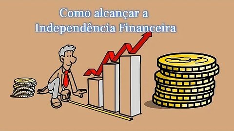 Como alcançar a Independência Financeira