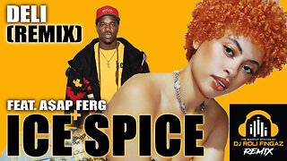 Ice Spice feat. A$AP Ferg - Deli (RF RMX) Dirty Version [Music Video]