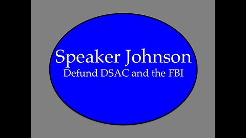 Speaker Johnson: Defund DSAC and the FBI
