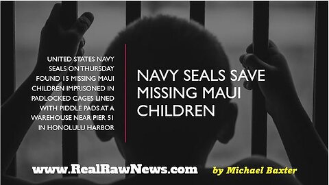 NAVY SEALS RESCUE MISSING CHILDREN FROM MAUI.