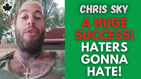 Chris Sky: A HUGE Success! Haters Trying to Hate on Me in Mexico...