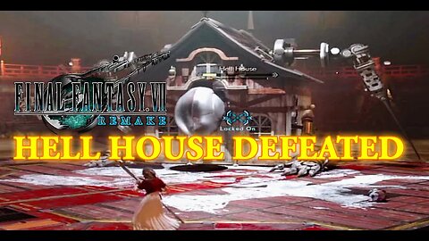 FINAL FANTASY VII Remake: Hell House Defeated!