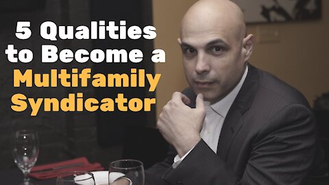5 Qualities to Become a Multifamily Syndicator