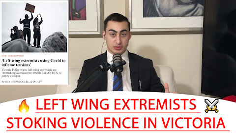 🔴 LEFT WING EXTREMISTS STOKING VIOLENCE IN VICTORIA 🔥 ⚔️