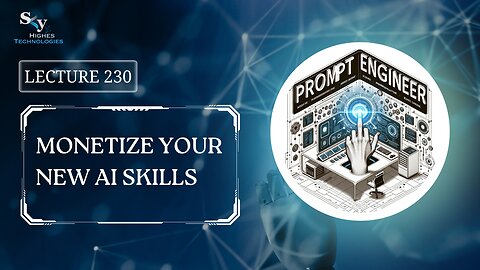 230. Monetize Your New AI Skills | Skyhighes | Prompt Engineering