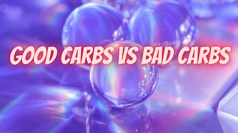 Good Carbs vs Bad Carbs | How carbs affect your body