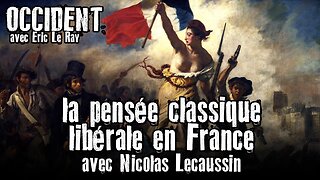 OCCIDENT 05/05/2022 - LA PENSÉE CLASSIQUE LIBÉRALE EN FRANCE avec NICOLAS LECAUSSIN