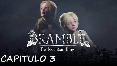 BRAMBLE THE MOUNTAIN KING - CAPITULO 3