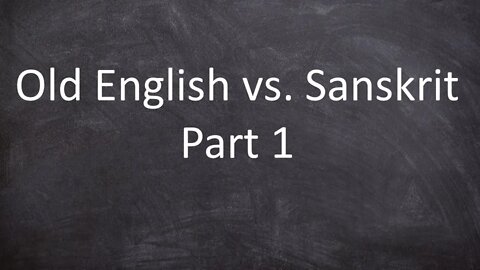Old English VS Sanskrit Part 1
