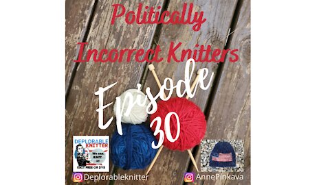 Episode 30: Covid, Election and knittng. Oh My!