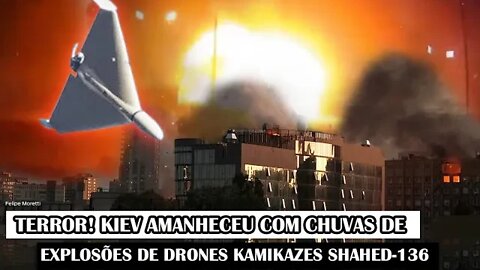 Terror! Kiev Amanheceu Com Chuvas De Explosões De Drones Kamikazes Shahed-136