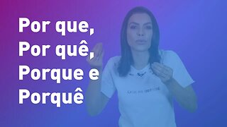 Pergunte para Cíntia Chagas #17 - Por que, Porque, Por quê ou Porquê?