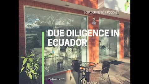 Due Diligence in Ecuador – Ecuador Insider Podcast Episode #11