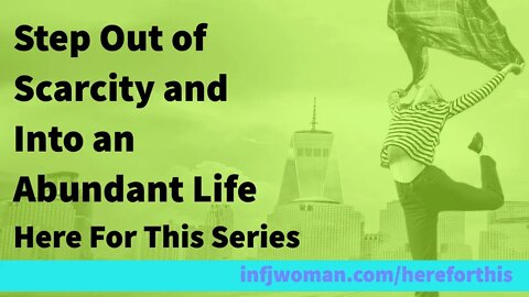 Day 4 - Step Out of Scarcity and Into an Abundant Life - Here For This Series